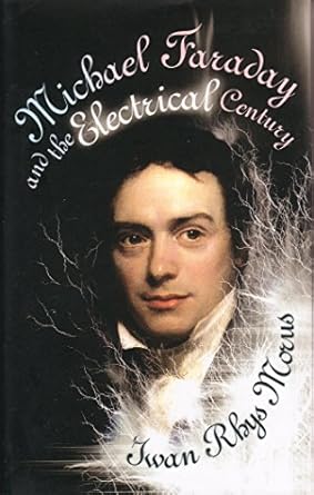 michael faraday and the electrical century 1st edition iwan rhys morus 1840465409, 978-1840465402