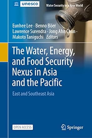 the water energy and food security nexus in asia and the pacific east and southeast asia 1st edition eunhee