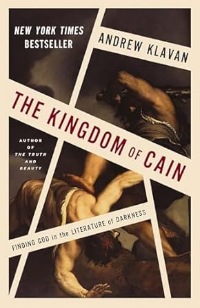 the kingdom of cain finding god in the literature of darkness 1st edition andrew klavan 0310368340,