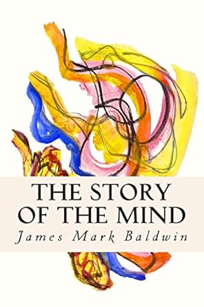 the story of the mind 1st edition james mark baldwin 1512108650, 978-1512108651