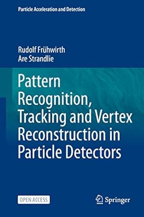 pattern recognition tracking and vertex reconstruction in particle detectors 1st edition rudolf fruhwirth