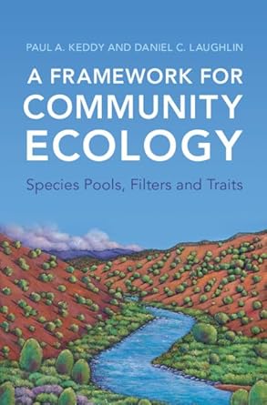 a framework for community ecology species pools filters and traits 1st edition paul a keddy ,daniel c