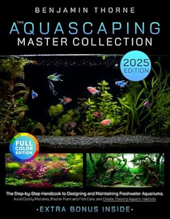 the aquascaping master collection the step by step handbook to designing and maintaining freshwater aquariums