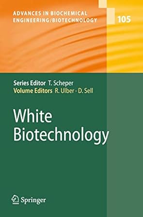 white biotechnology 1st edition roland ulber ,dieter sell 3540456953, 978-3540456957