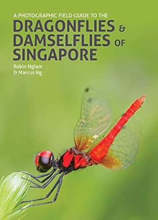 a photographic field guide to the dragonflies and damselflies of singapore 1st edition robin ngiam ,marcus ng