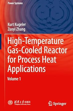 high temperature gas cooled reactor for process heat applications 1st edition kurt kugeler ,zuoyi zhang