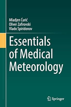 essentials of medical meteorology 1st edition mladjen curic ,oliver zafirovski ,vlado spiridonov 3030809749,