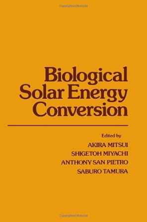 biological solar energy conversion 1st edition akira mitsui ,shigetoh miyachi ,anthony san pietro ,saburo