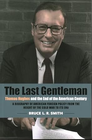 the last gentleman thomas hughes and the end of the american century 1st edition bruce l r smith 0815738900,