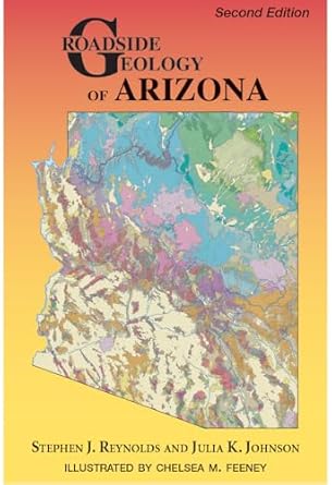 roadside geology of arizona 1st edition stephen j reynolds ,julia k johnson ,chelsea m feeney 0878427198,