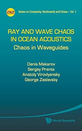 ray and wave chaos in ocean acoustics chaos in waveguides 1st edition denis makarov ,sergey v prants ,anatoly