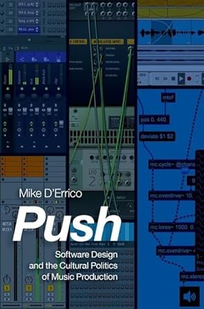 push software design and the cultural politics of music production 1st edition mike d'errico 0190943319,
