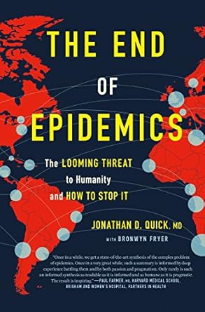 the end of epidemics the looming threat to humanity and how to stop it 1st edition dr jonathan d quick