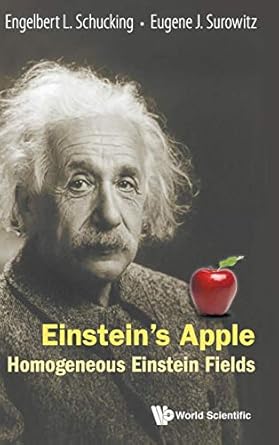 einsteins apple homogeneous einstein fields 1st edition engelbert l schucking ,eugene j surowitz 9814630071,