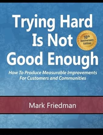 trying hard is not good enough 10th   how to produce measurable improvements for customers and communities