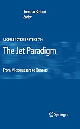 the jet paradigm from microquasars to quasars 1st edition tomaso belloni 3540769366, 978-3540769361