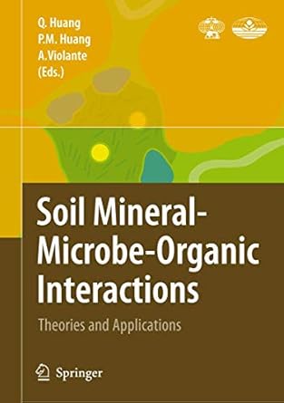 soil mineral microbe organic interactions theories and applications 1st edition qiaoyun huang ,pan ming huang