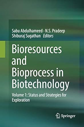 bioresources and bioprocess in biotechnology volume 1 status and strategies for exploration 1st edition sabu
