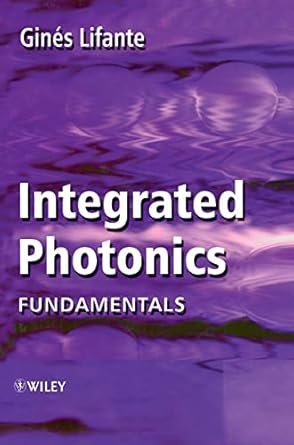 integrated photonics fundamentals 1st edition gines lifante 0470848685, 978-0470848685