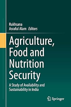 agriculture food and nutrition security a study of availability and sustainability in india 1st edition