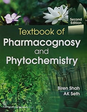 textbook of pharmacognosy and phytochemistry 1st edition b shah ,a n kalia 9386217732, 978-9386217738