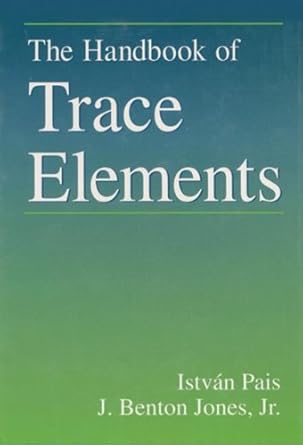 the handbook of trace elements 1st edition istvan pais ,j benton jones jr 1884015344, 978-1884015342