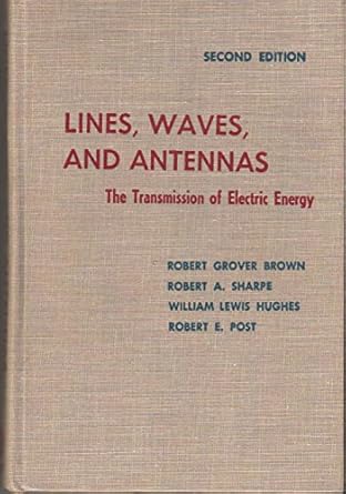 lines waves and antennas the transmission of electric energy 1st edition robert g brown ,robert a sharpe