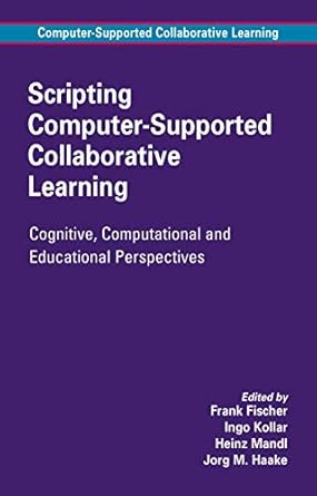 scripting computer supported collaborative learning cognitive computational and educational perspectives 1st