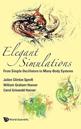 elegant simulations from simple oscillators to many body systems 1st edition julien clinton sprott ,william