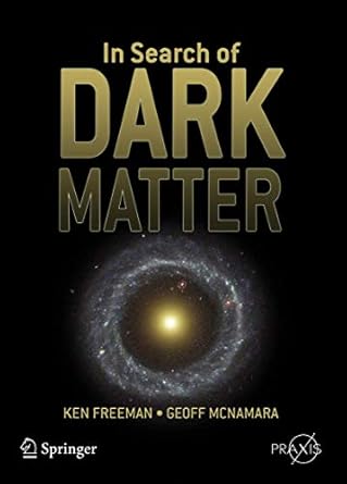 in search of dark matter 1st edition ken freeman ,geoff mcnamara 0387276165, 978-0387276168