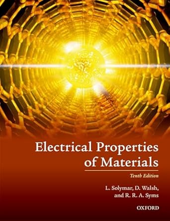 electrical properties of materials 1st edition laszlo solymar ,donald walsh ,richard r a syms 0198829957,