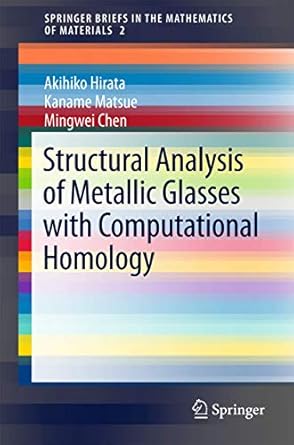 structural analysis of metallic glasses with computational homology 1st edition akihiko hirata ,kaname