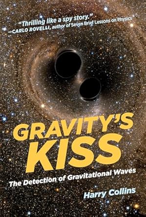 gravitys kiss the detection of gravitational waves 1st edition harry collins 0262535122, 978-0262535120