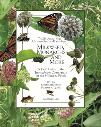 the enlarged and updated   of milkweed monarchs and more a field guide to the invertebrate community in the