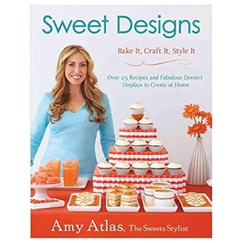 sweet designs bake it craft it style it 1st edition amy atlas 1401324401, 978-1401324407