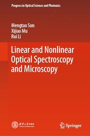 linear and nonlinear optical spectroscopy and microscopy 1st edition mengtao sun ,xijiao mu ,rui li