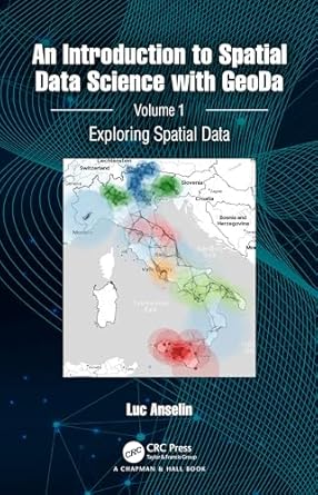 an introduction to spatial data science with geoda volume 1 exploring spatial data 1st edition luc anselin