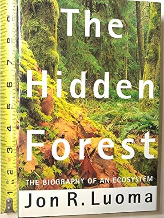 hidden forest biography of an ecosystem 1st edition jon r luoma 0805014918, 978-0805014914