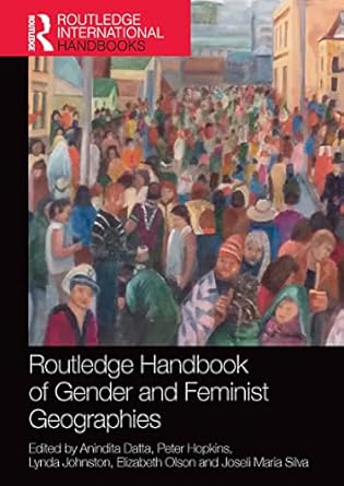 routledge handbook of gender and feminist geographies 1st edition lynda johnston ,elizabeth olson ,anindita