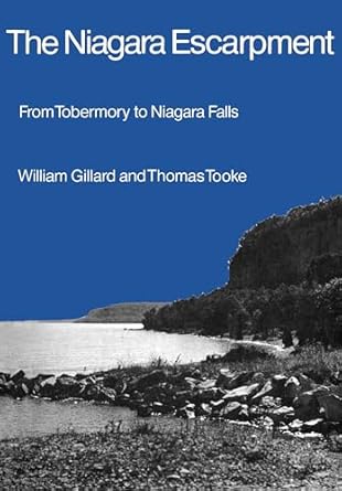 the niagara escarpment from tobermory to niagara falls 1st edition william h gillard ,thomas r tooke