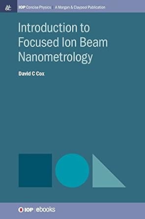 introduction to focused ion beam nanometrology 1st edition david c cox 1643278460, 978-1643278469