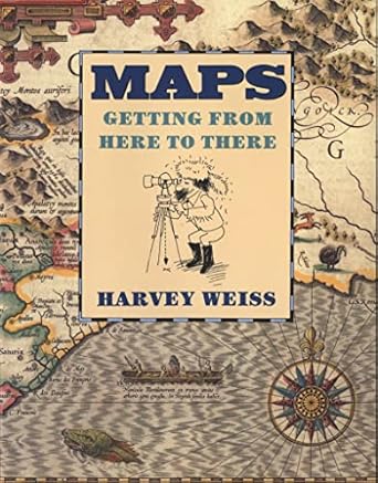 maps getting from here to there 1st edition harvey weiss 0395720281, 978-0395720288