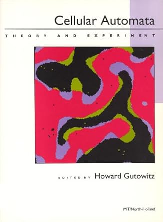 cellular automata theory and experiment 1st edition howard gutowitz 0262570866, 978-0262570862
