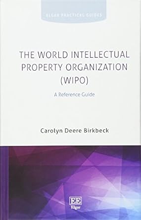 the world intellectual property organization a reference guide 1st edition carolyn deere birkbeck 1785364774,