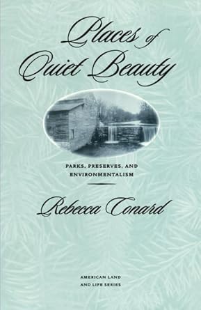places of quiet beauty parks preserves and environmentalism 1st edition rebecca conard ,wayne franklin