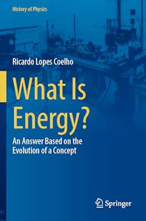what is energy an answer based on the evolution of a concept 1st edition ricardo lopes coelho 3031518578,