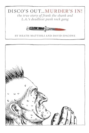 discos out murders in the true story of frank the shank and l a s deadliest punk rock gang 1st edition heath