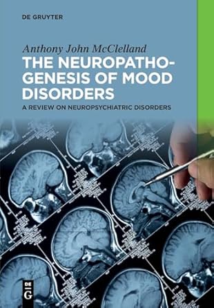 the neuropathogenesis of mood disorders a review on neuropsychiatric disorders 1st edition anthony john