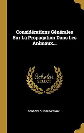 considerations generales sur la propagation dans les animaux 1st edition george louis duvernoy 101242555x,