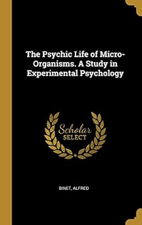 the psychic life of micro organisms a study in experimental psychology 1st edition binet alfred 0526357258,